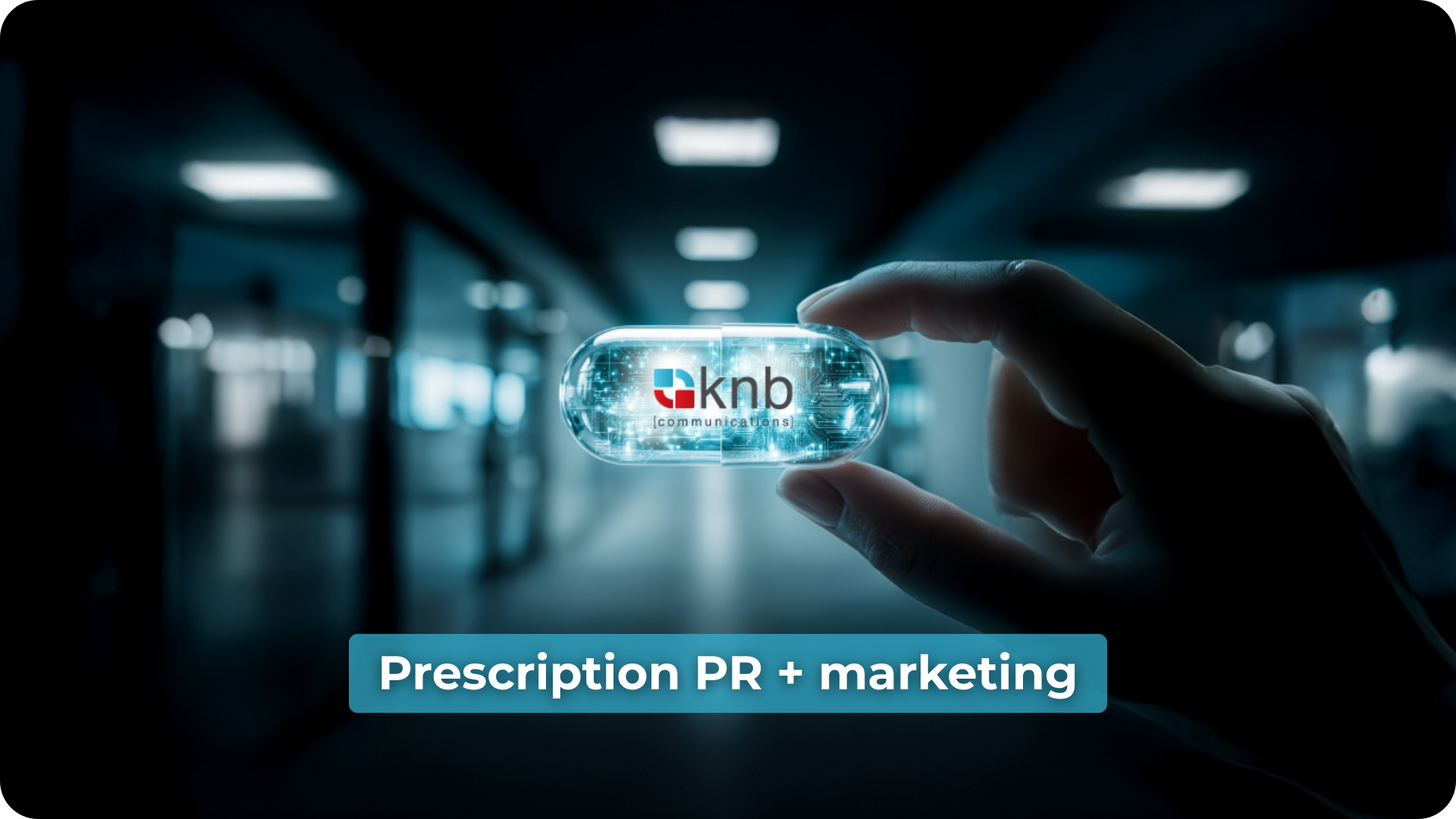 KNB Rx - PR + marketing health tech life sciences pill 2